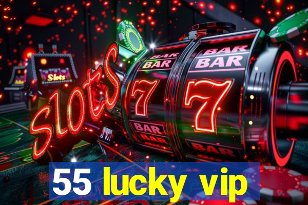 55 lucky vip